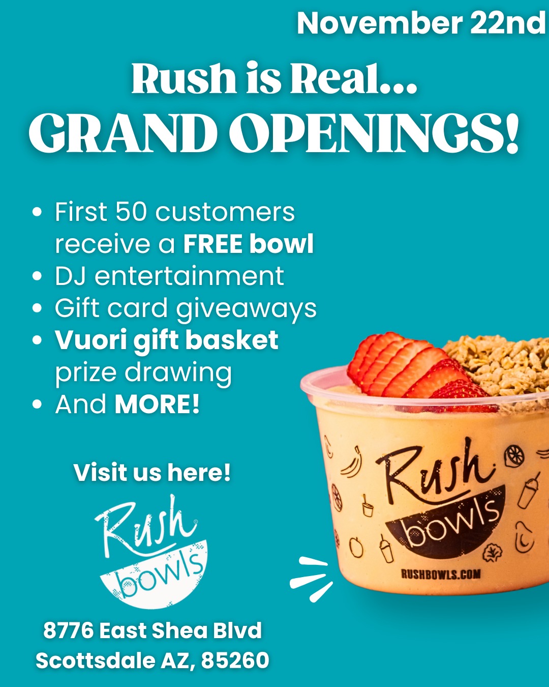 🎉 GRAND OPENING! 🎉

We’re officially opening our doors in Scottsdale, AZ and you’re invited to celebrate with us! Festivities begin at 10am!

Be one of the FIRST 50 customers and get a FREE bowl! Plus—DJ entertainment, gift card giveaways, a Vuori gift basket prize drawing, and more!

📍8776 East Shea Blvd, Scottsdale AZ 85260


