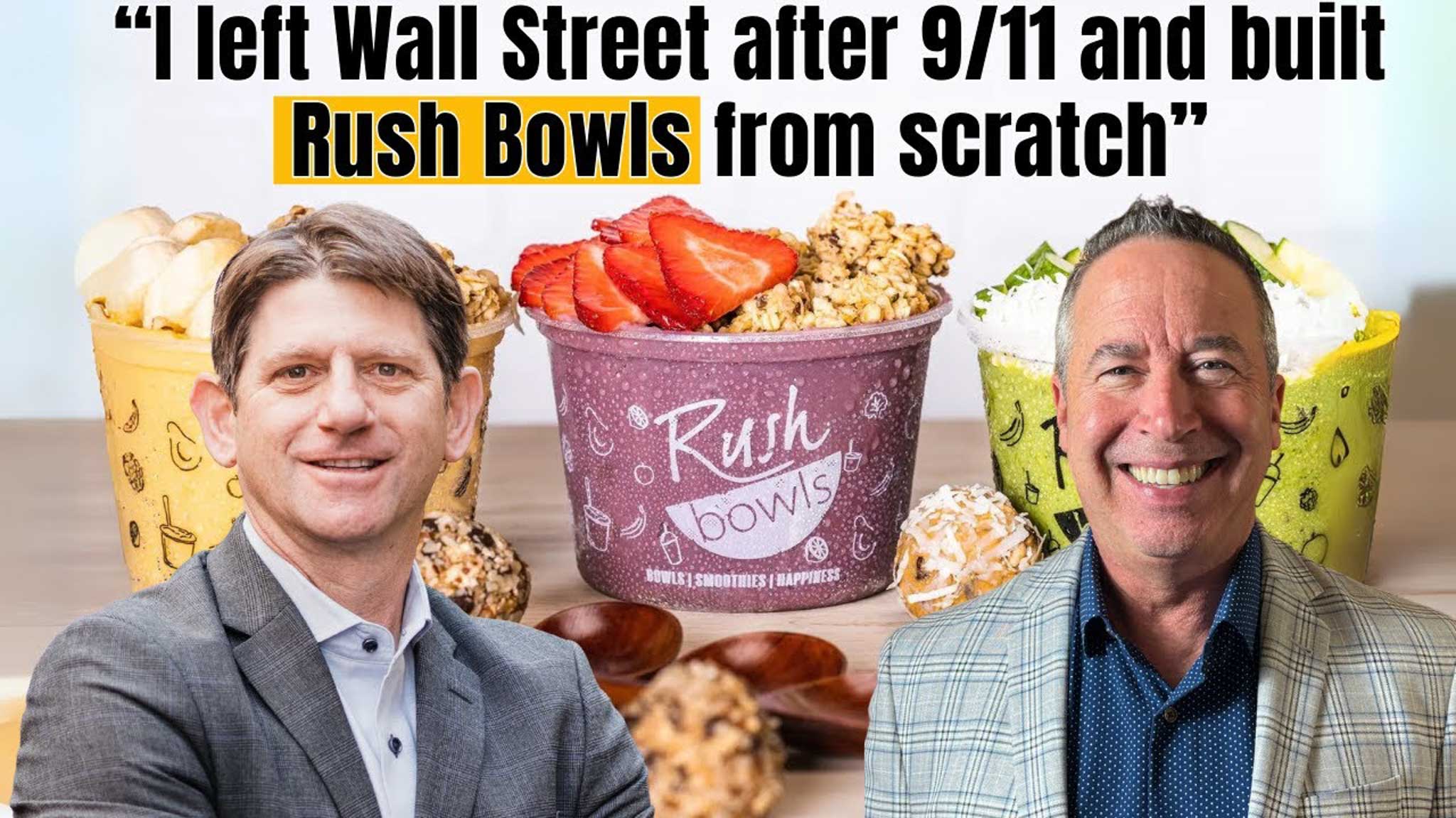 Rush Bowls CEO Reveals How to Build a Healthy Fast Food Franchise That Actually Works